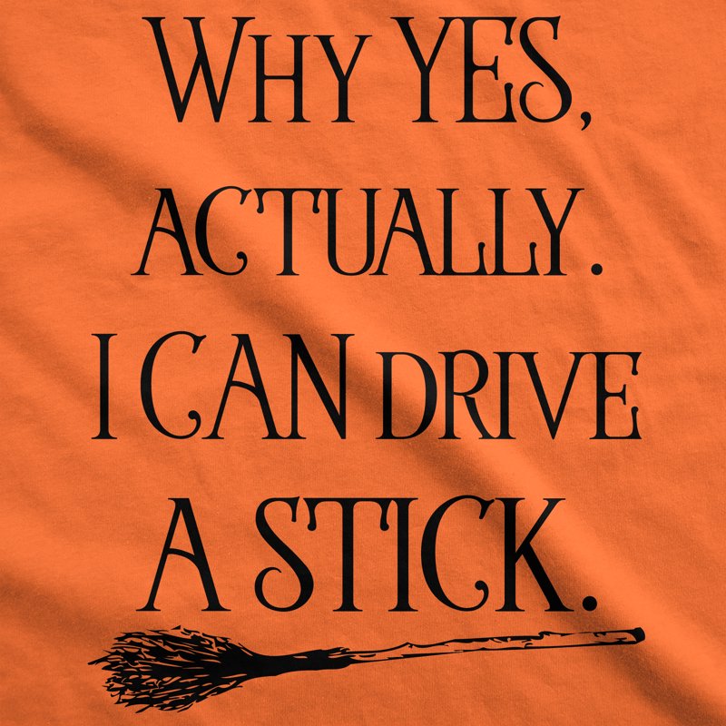 Women's Funny 'Why Yes I Can Drive a Stick' Halloween Witch T-Shirt - Orange 3XL