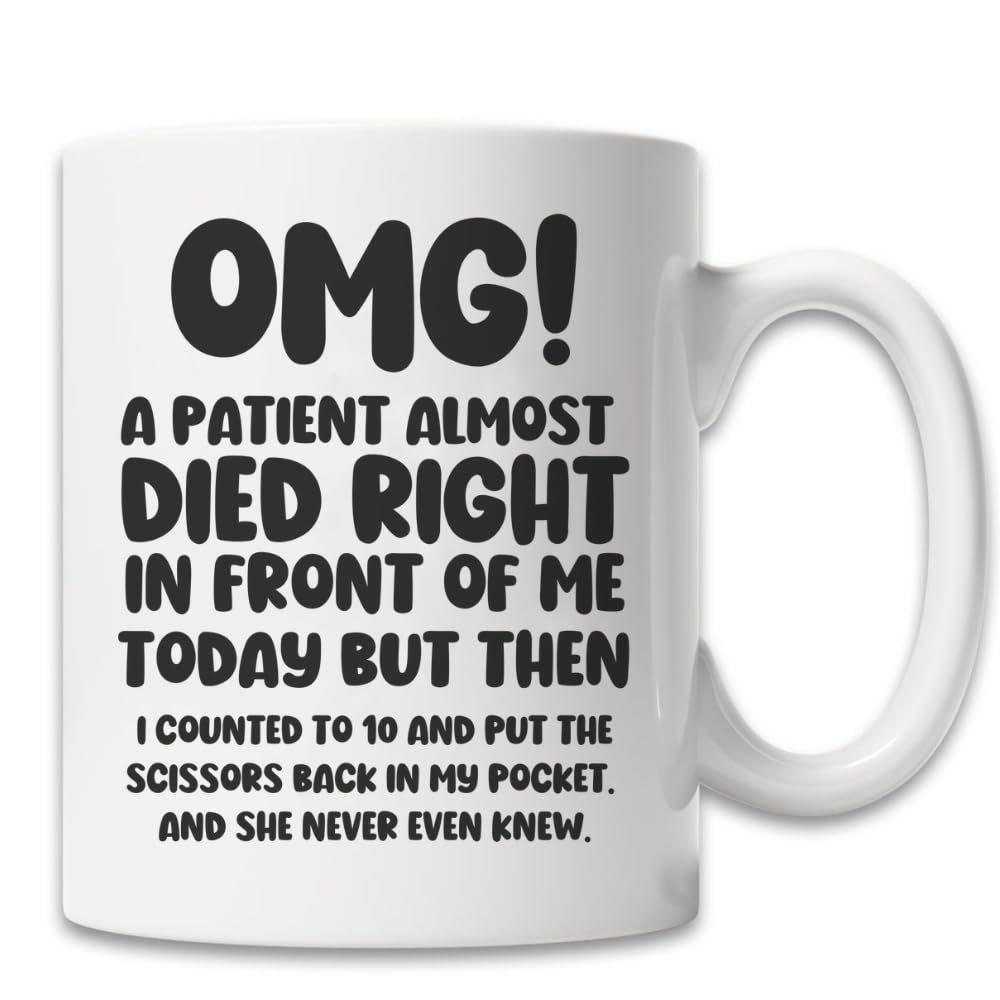 MissDaisy-Unique Nurse & Doctor Gift - 'OMG! A Patient Almost Died Right In Front Of Me Today' Coffee Mug - Funny & Sarcastic Mug - Gift For Doctors & Nurses