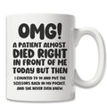 MissDaisy-Unique Nurse & Doctor Gift - 'OMG! A Patient Almost Died Right In Front Of Me Today' Coffee Mug - Funny & Sarcastic Mug - Gift For Doctors & Nurses