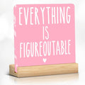 Pink Home Office Desk Decor, Inspirational Farmhouse Acrylic Sign for Tabletop Cubicle Shelf Desk Accessories Everything is Figureoutable Coworker, Friend Beautiful Bookshelf Decor