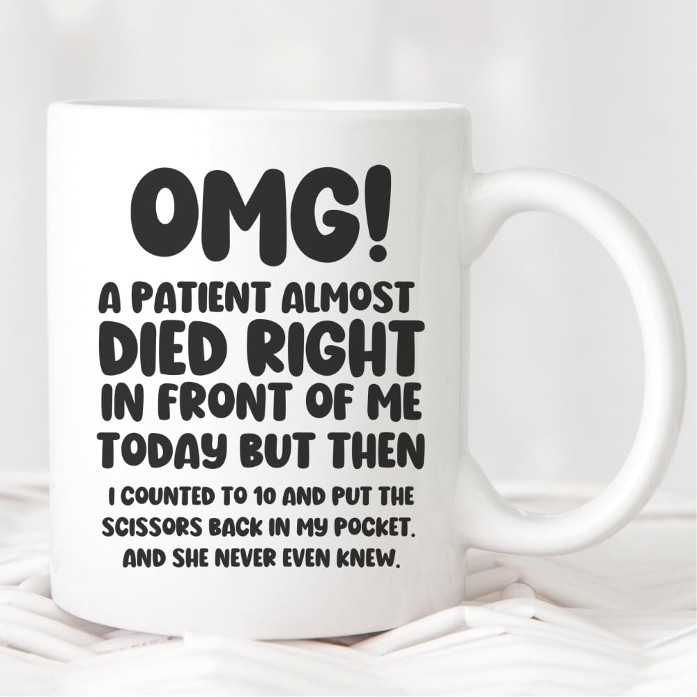 MissDaisy-Unique Nurse & Doctor Gift - 'OMG! A Patient Almost Died Right In Front Of Me Today' Coffee Mug - Funny & Sarcastic Mug - Gift For Doctors & Nurses
