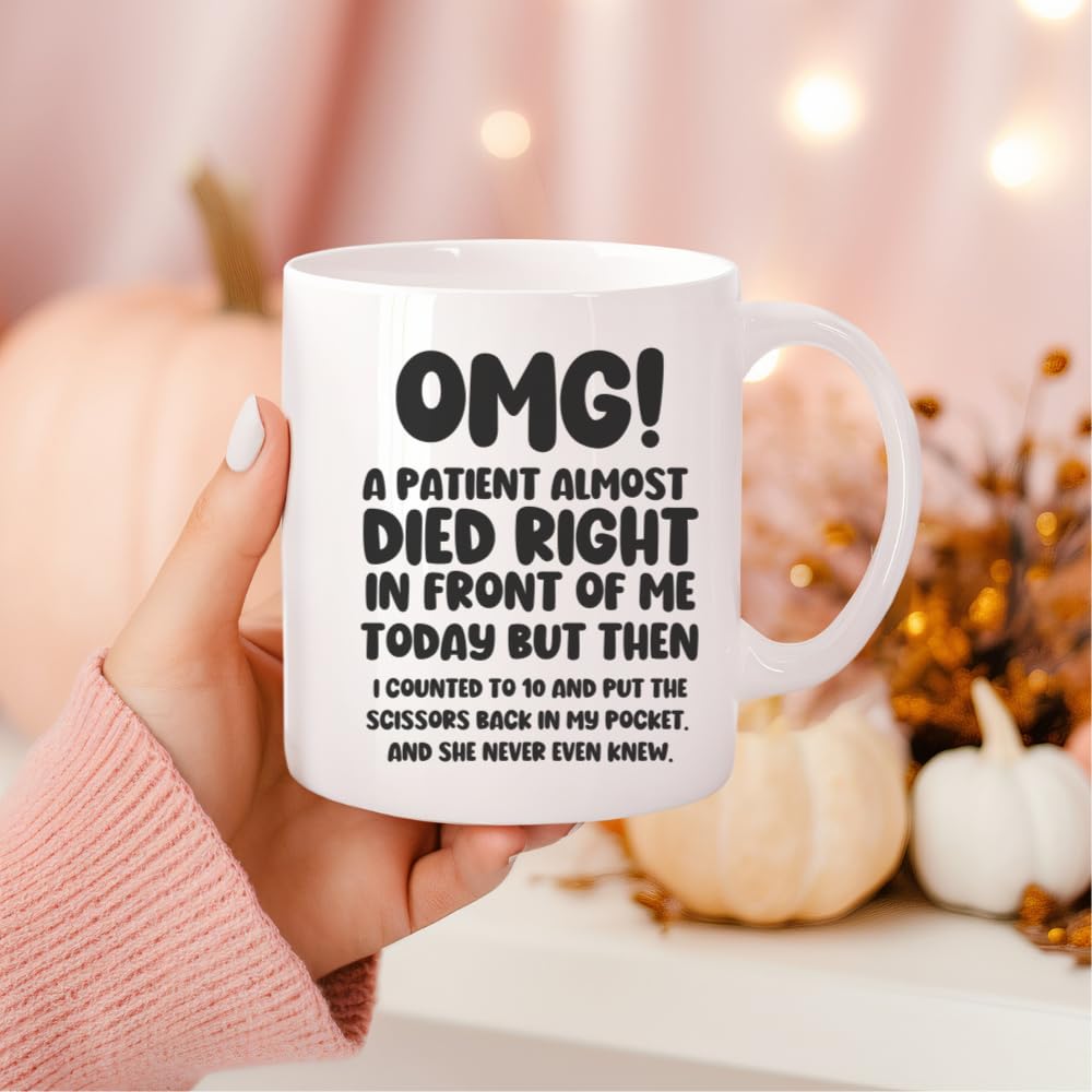 MissDaisy-Unique Nurse & Doctor Gift - 'OMG! A Patient Almost Died Right In Front Of Me Today' Coffee Mug - Funny & Sarcastic Mug - Gift For Doctors & Nurses