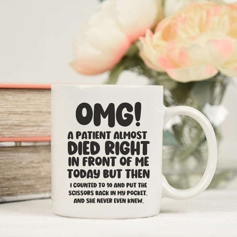 MissDaisy-Unique Nurse & Doctor Gift - 'OMG! A Patient Almost Died Right In Front Of Me Today' Coffee Mug - Funny & Sarcastic Mug - Gift For Doctors & Nurses