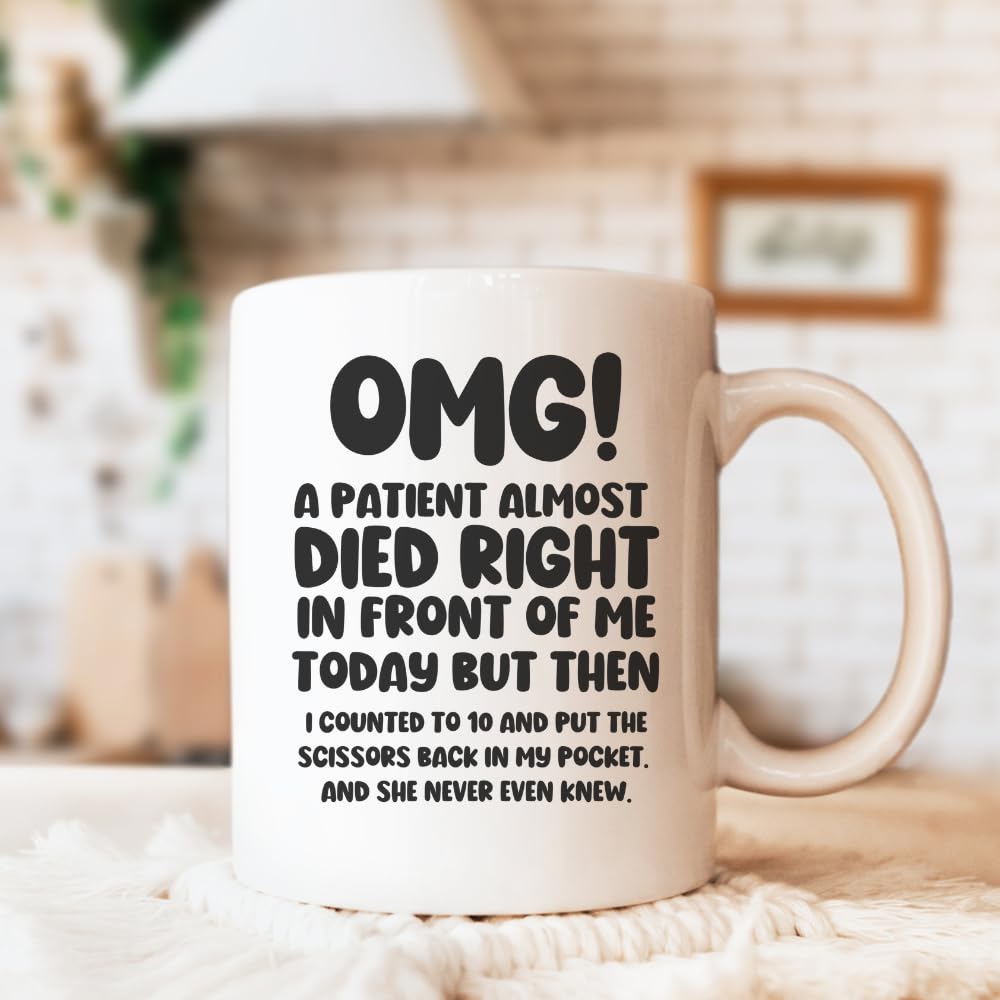 MissDaisy-Unique Nurse & Doctor Gift - 'OMG! A Patient Almost Died Right In Front Of Me Today' Coffee Mug - Funny & Sarcastic Mug - Gift For Doctors & Nurses