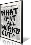 **What If It All Works Out | Black and White Canvas Wall Art - Inspirational Quote Poster 8x12in**