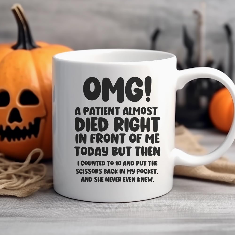 MissDaisy-Unique Nurse & Doctor Gift - 'OMG! A Patient Almost Died Right In Front Of Me Today' Coffee Mug - Funny & Sarcastic Mug - Gift For Doctors & Nurses