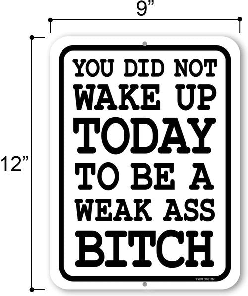 Honey Dew Gifts Metal Sign - "You Did Not Wake Up Today to Be a Weak Ass Bitch" | 9x12 Inch Motivational Wall Art for Home Gym Decor