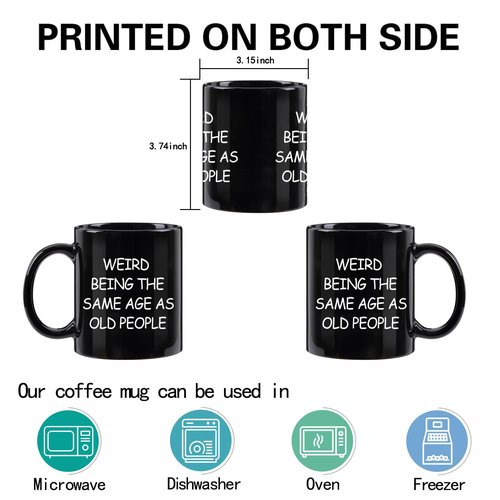 Weird Being The Same Age As Old People Mug, Birthday Gifts for Men, Unique Funny Gift Ideas for Grandpa Dad Father Husband Him from Daughter Son Friends 11 Ounce Black