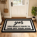RYKEEN Yes You Really Have to Take Off Your Shoes Door Mat 17 x 30 Inch Funny Shoes Take Them Off Mats Easy to Clean, Waterpoof Doormats for Front Door Entance, Outside Indoor Door Mats (Gray)