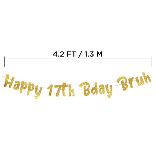 Pre-Strung Happy 17th Bday Bruh Gold Glitter Banner - Funny 17th Birthday Decorations for Teen Boys and Girls - Birthday Party Supplies and Gifts