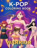 Powerful K-Pop Warrior Coloring Book | Music Idols in Combat-Inspired Costumes - Fun for All Ages