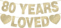 80 Years Loved Banner - Gold Glitter 80th Birthday Decorations for Men & Women