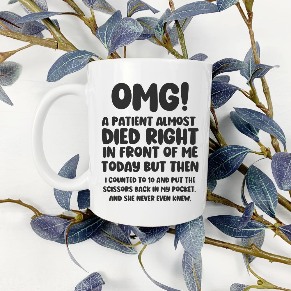 MissDaisy-Unique Nurse & Doctor Gift - 'OMG! A Patient Almost Died Right In Front Of Me Today' Coffee Mug - Funny & Sarcastic Mug - Gift For Doctors & Nurses