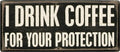 Primitives by Kathy 19104 Classic Box Sign, 7" x 3", I Drink Coffee