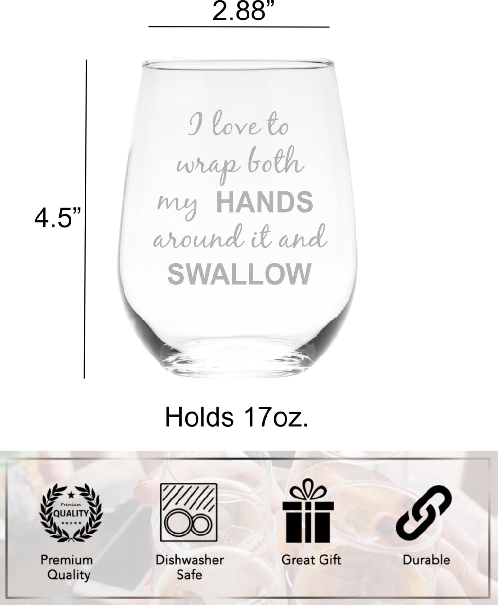 C M I Love to Wrap Both My Hands Around It and Swallow Stemless Wine Glass