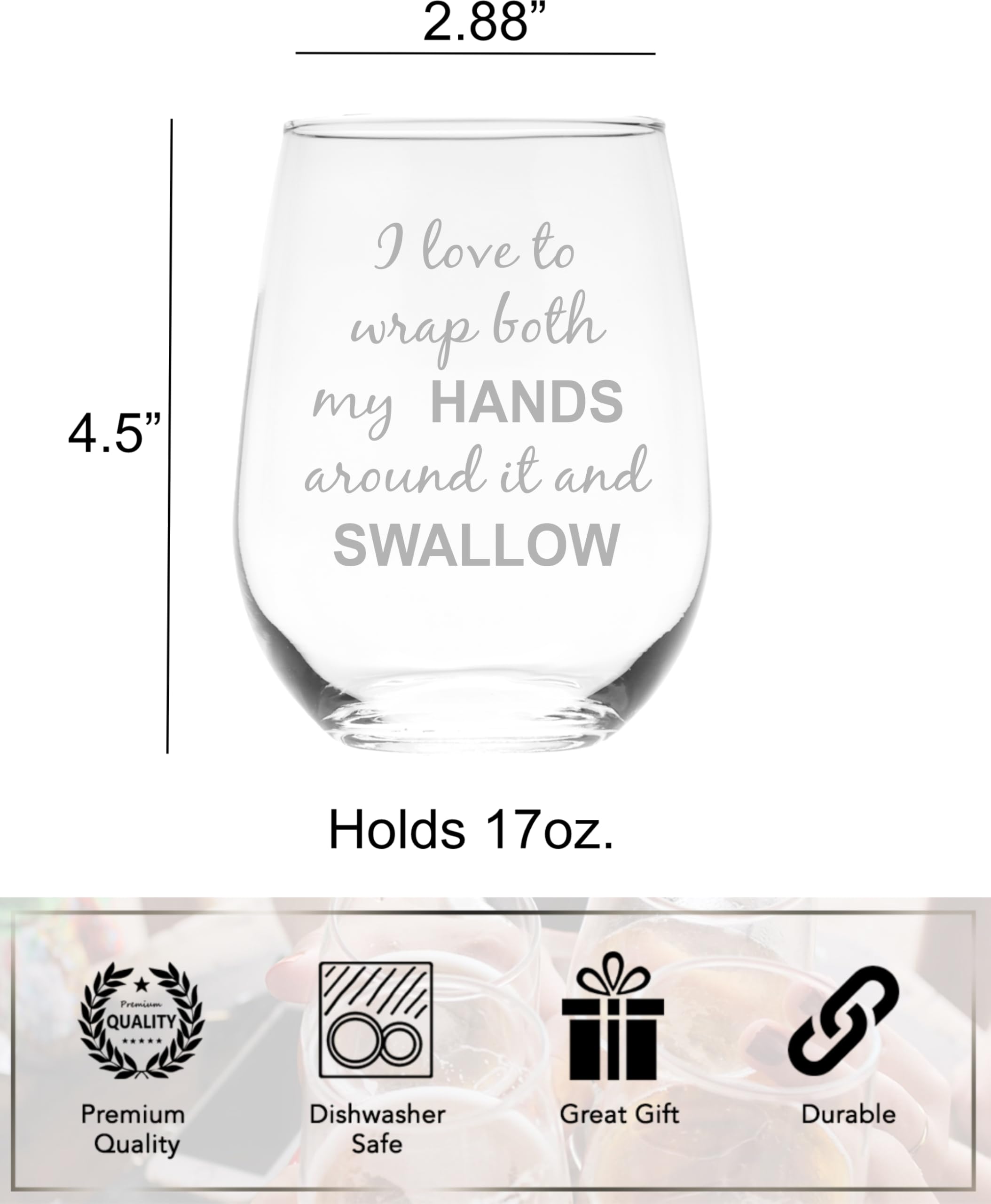 C M I Love to Wrap Both My Hands Around It and Swallow Stemless Wine Glass