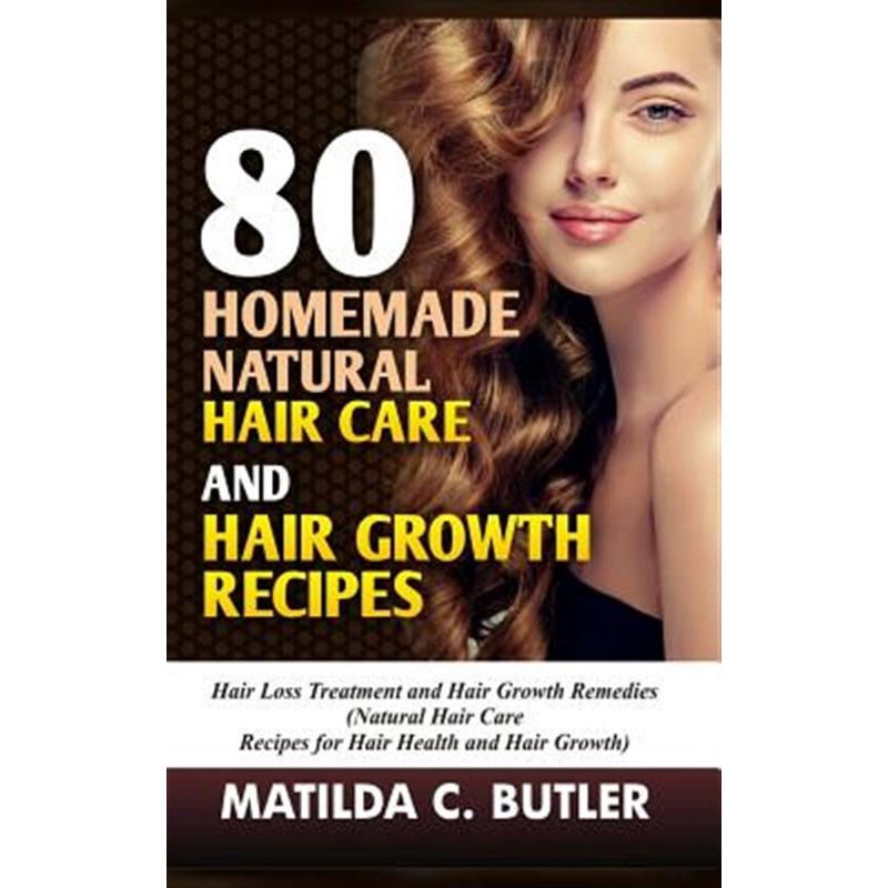80 Natural Hair Care Recipes for Growth & Treatment