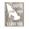 Stupell Industries Howl Much I Love You Phrase Wolf Pun, Design by Studio W