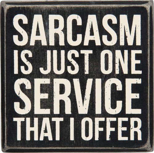 Primitives by Kathy Classic Box Sign, 4" x 4", Sarcasm is Just One Service That I Offer,Black/white