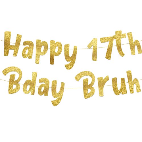 Pre-Strung Happy 17th Bday Bruh Gold Glitter Banner - Funny 17th Birthday Decorations for Teen Boys and Girls - Birthday Party Supplies and Gifts