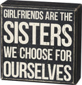 Primitives by Kathy Girlfriends Are The Sisters We Choose For Ourselves Home Décor Sign