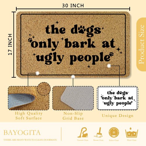 BAYOGITA Funny Dog Welcome Mat for Front Door, Dog Lover Owner Door Mat Indoor Outdoor Entrance Entryway, The Dogs Only Bark at Ugly People Doormat Bathmat, 17x30 Inch