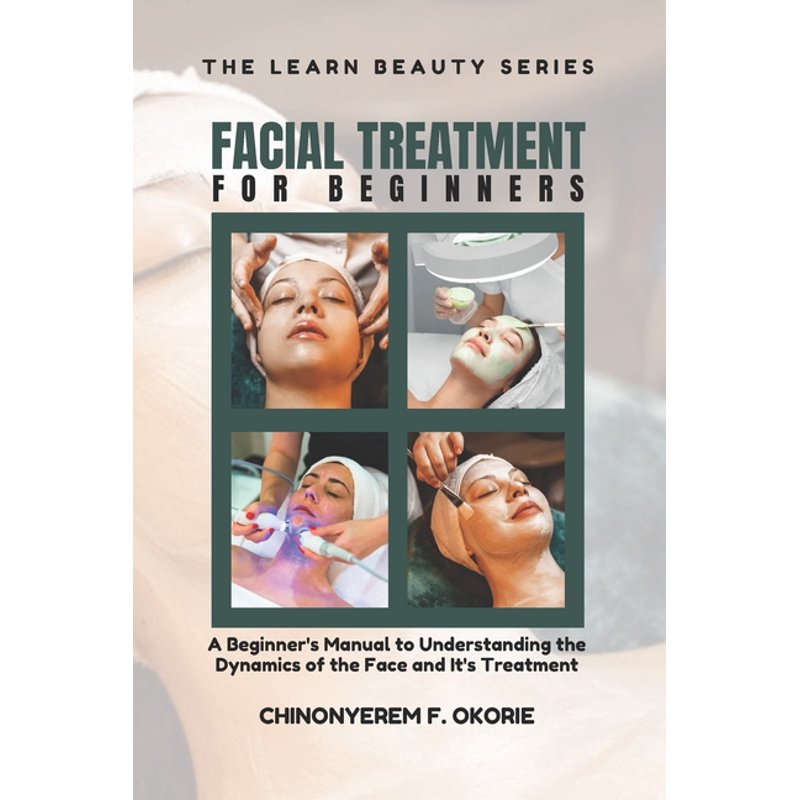 Beginner's Guide to Facial Treatment: Understanding Face Dynamics