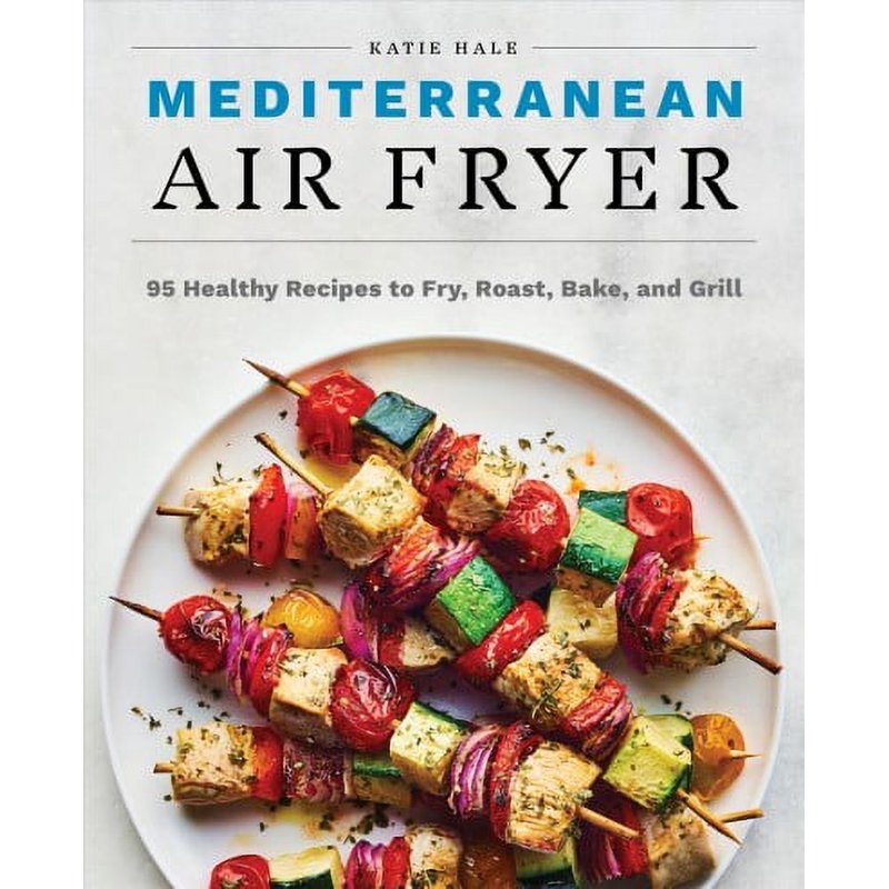 Mediterranean Air Fryer Cookbook - 95 Healthy Recipes (Paperback)